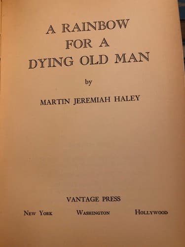 A Rainbow For A Dying Old Man 1973 Stated First Edition Martin Jeremiah Haley - Thumbnail 3