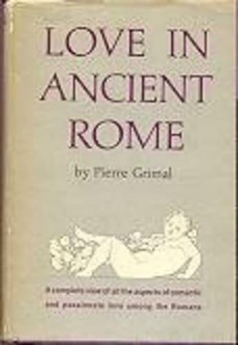 Love in Ancient Rome Pierre Grimald 1st Edition - Image 1