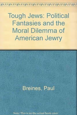 Tough Jews: Political Fantasies and the Moral Dilemma of American Jewry - Image 1