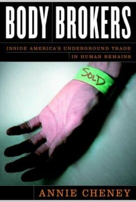 Body Brokers: Inside America's Underground Trade in Human Remains Anne Cheney - Image 1