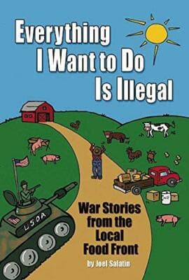 Everything I Want To Do Is Illegal: War Stories from the Local Food Front - Image 1