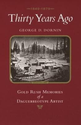 Thirty Years Ago 1849-1879 1st edition Gold Rush Memories Daguerrotype Artist - Image 1