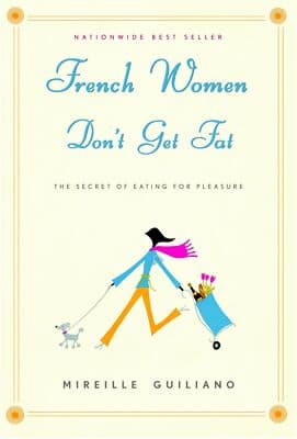 French Women Don't Get Fat: The Secret of Eating for Pleasure - Image 1