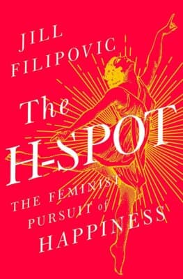 The H-Spot: The Feminist Pursuit of Happiness 1st edition - Thumbnail 2
