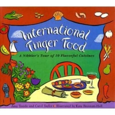 International Finger Foods: A Nibbler's Tour of 10 Flavorful Cuisines - Image 1