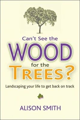 Can’t See the Wood for the Trees?: Landscaping Your Life to Get Back on Track - Thumbnail 2