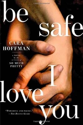 Be Safe I Love You: A Novel - Image 1