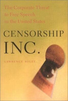 Censorship, Inc.: The Corporate Threat to Free Speech in the United States - Image 1