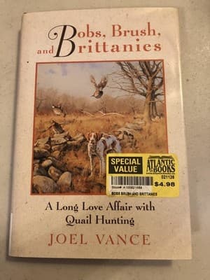Bobs, Brush, And Brittanies Joel Vance Quail Hunting Dogs Hardcover 1997 Lyons - Image 1