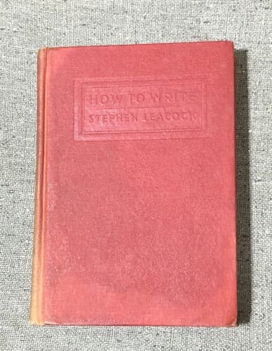 How to Write Stephen Leacock Dodd Mead; 1st edition, 2nd printing 1943 - Image 1