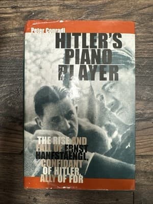 Hitler's Piano Player: The Rise and Fall of Ernst Hanfstaengl, C - Image 1