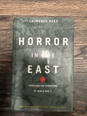 Horror in the East: Japan and the Atrocities of World War II by Rees - Image 1