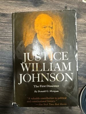 JUSTICE WILLIAM JOHNSON, THE FIRST DISSENTER: THE CAREER By Donald G Morgan *VG* - Image 1