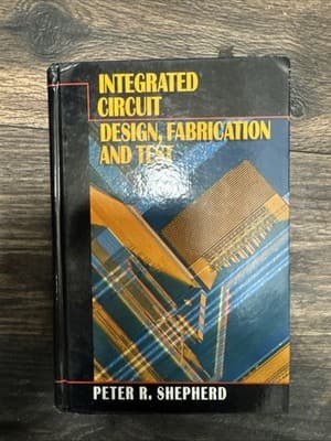 INTEGRATED CIRCUIT: DESIGN, FABRICATION, AND TEST By Peter Shepherd - Hardcover - Image 1