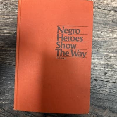 A hardcover book titled "Negro Heroes Show The Way" by R.S. Roth. - Image 1