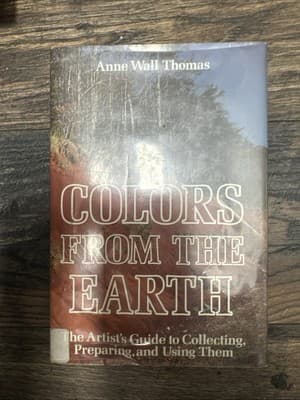 Anne Wall Thomas; Colors From The Earth: The artist's guide to collecting prepar - Image 1