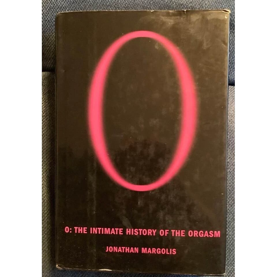 O: The Intimate History Of The Orgasm, By Johnathan Margolis - Image 1