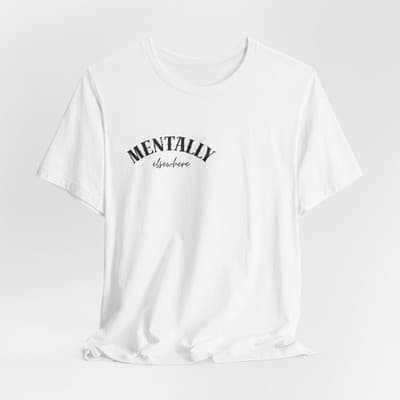 Mentally elsewhere Tee | Minimal Text Graphic, Casual White Shirt - Thumbnail 4