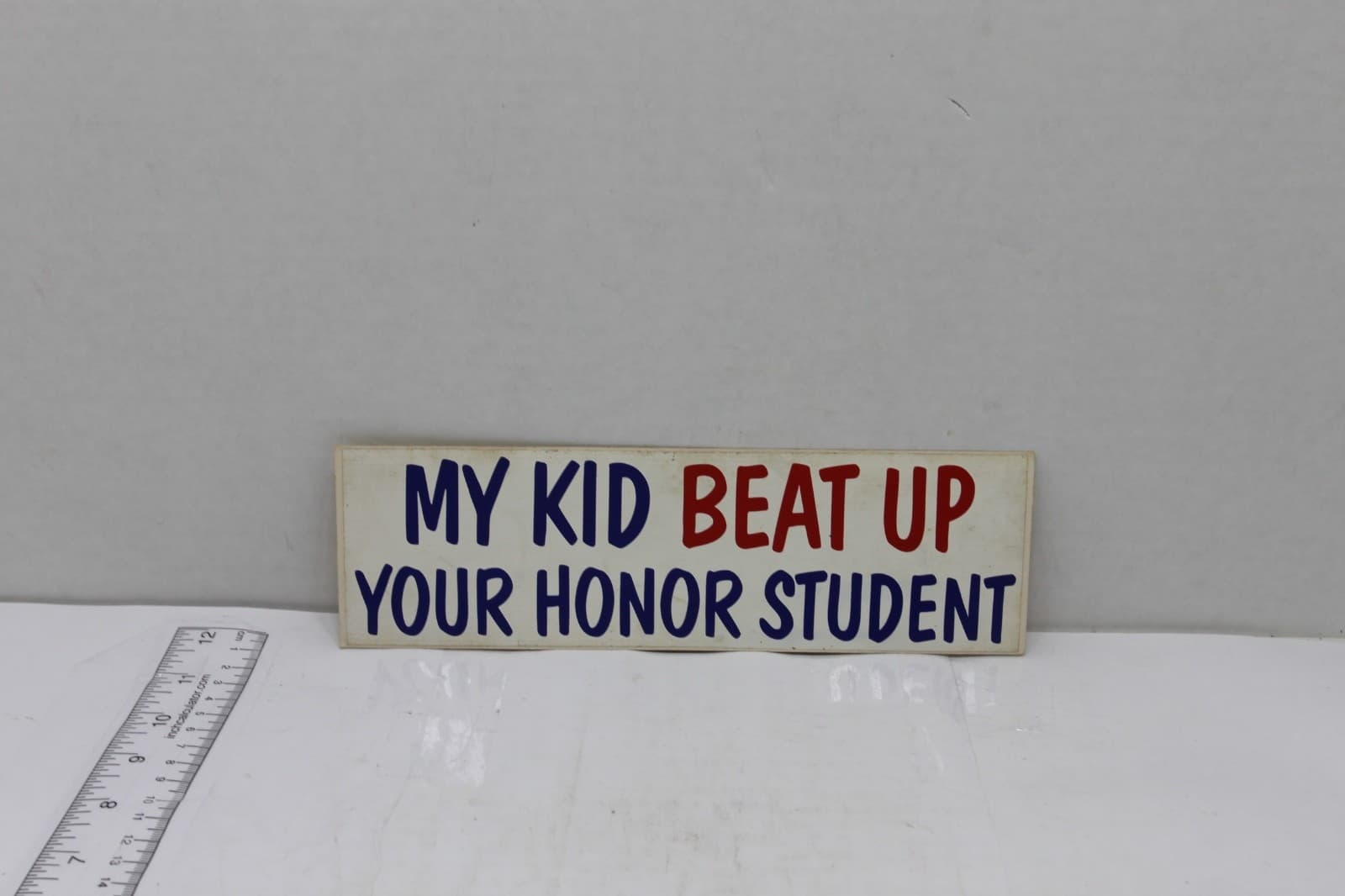 10in x 3in Bumper Sticker "My kid beat up your honor student" - Image 1