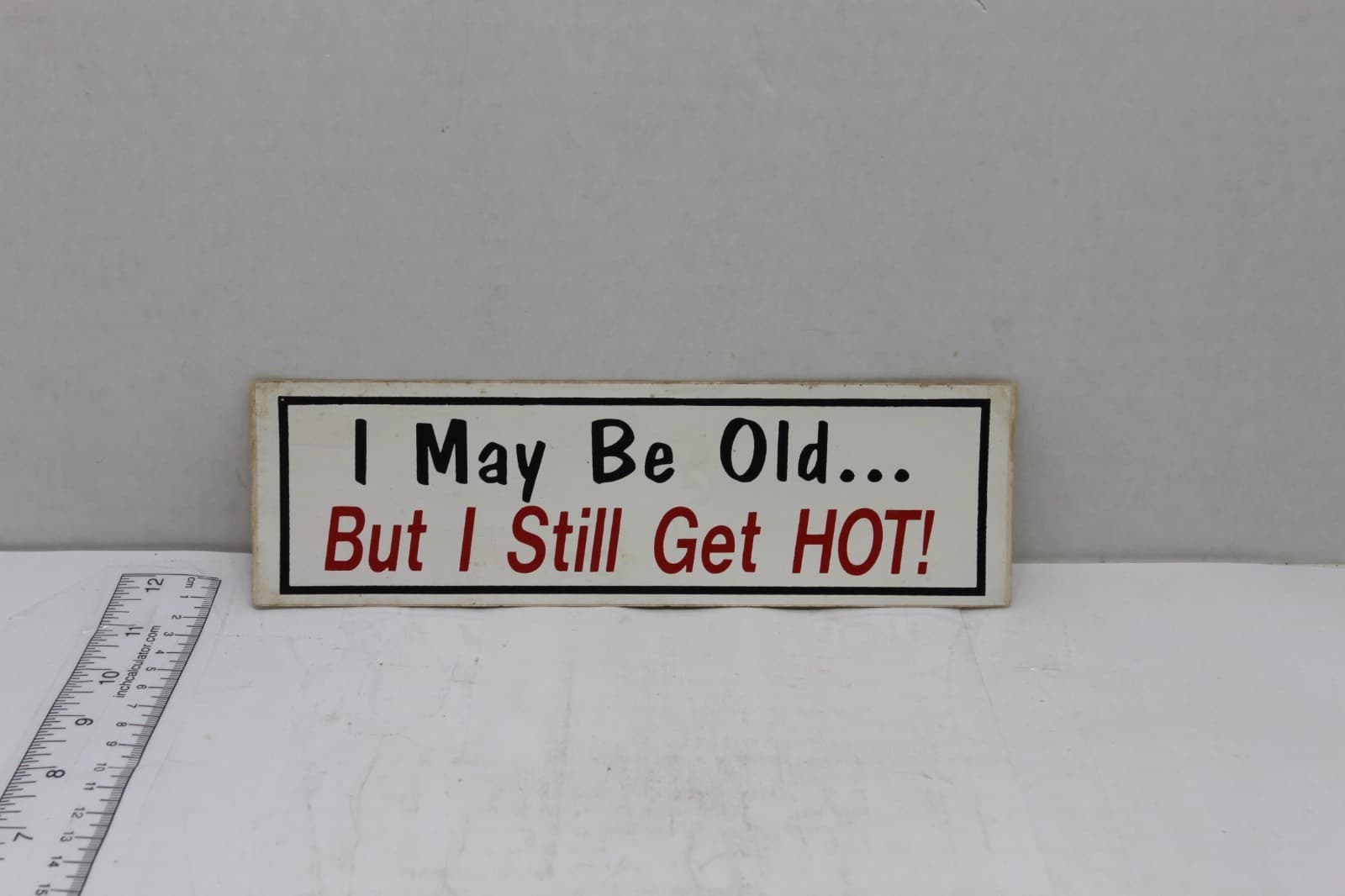 10in x 3in Bumper Sticker "I may be old but I am still hot" - Image 1