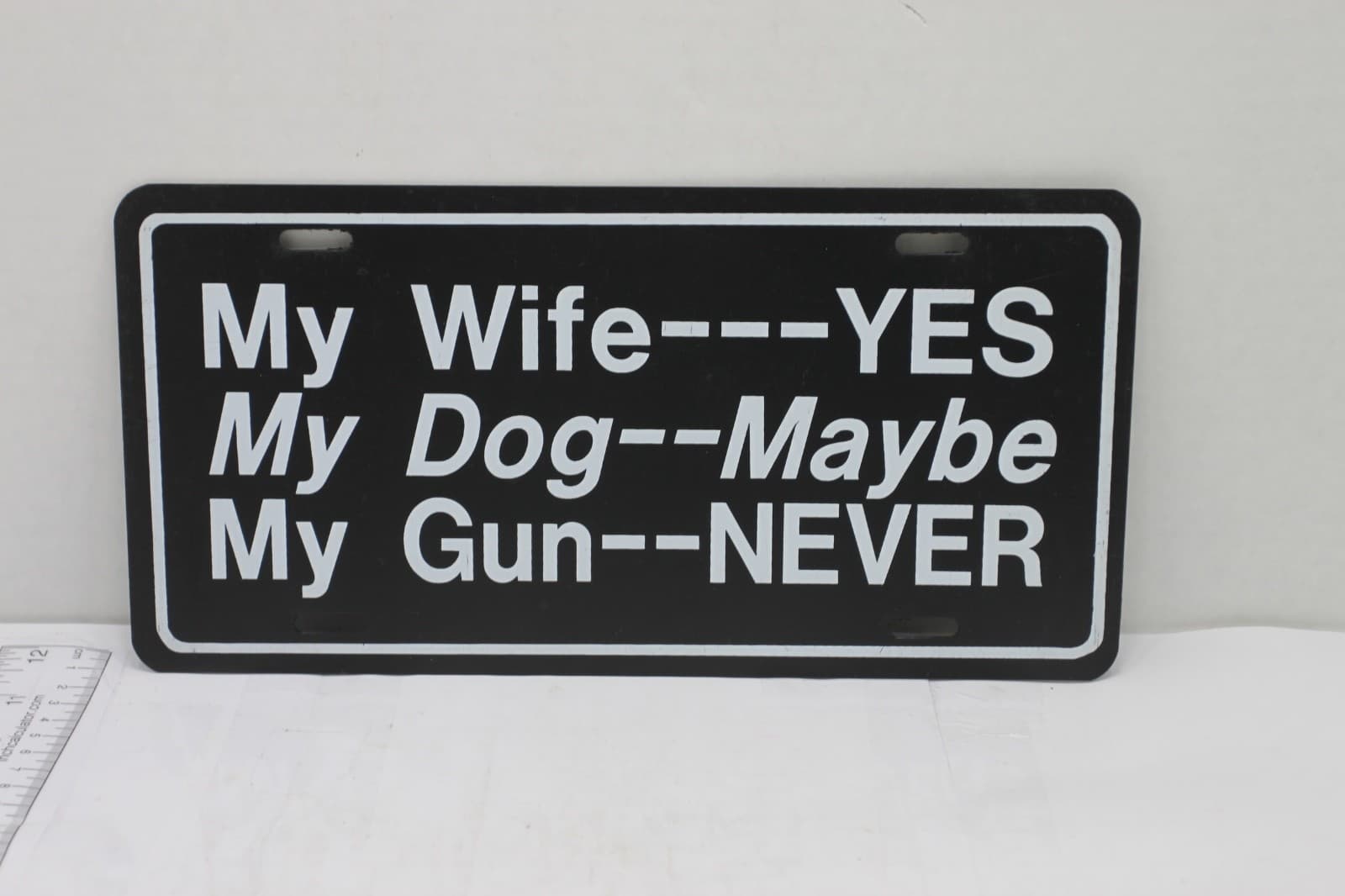 New Old Stock Novelty License Plate "My Wife Yes My Dog Maybe My Gun Never" - Image 1