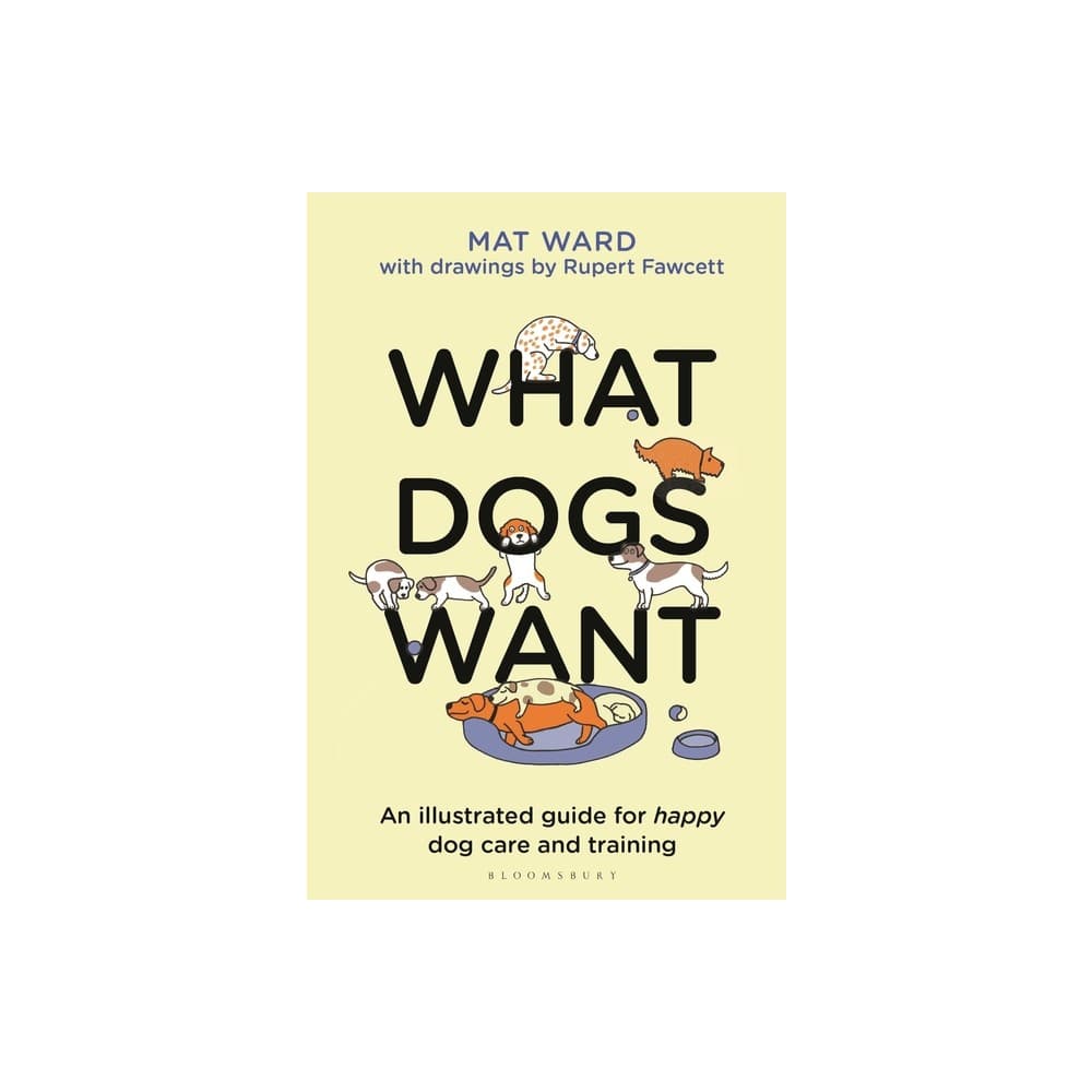 What Dogs Want : an Illustrated Guide for HAPPY Dog Care and Training - Thumbnail 2
