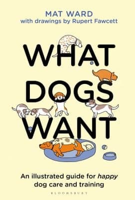 What Dogs Want : an Illustrated Guide for HAPPY Dog Care and Training - Thumbnail 3