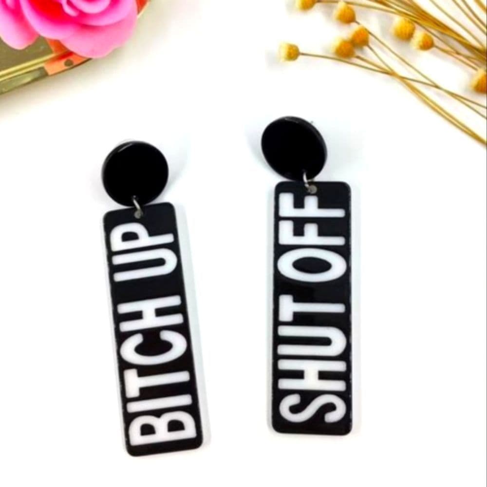 Shut Off B*tch Up Profanity Acrylic Earrings