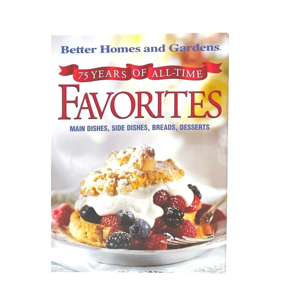 75 Years of All-Time Favorites: Main Dishes, Side Dishes, Breads, Desserts book