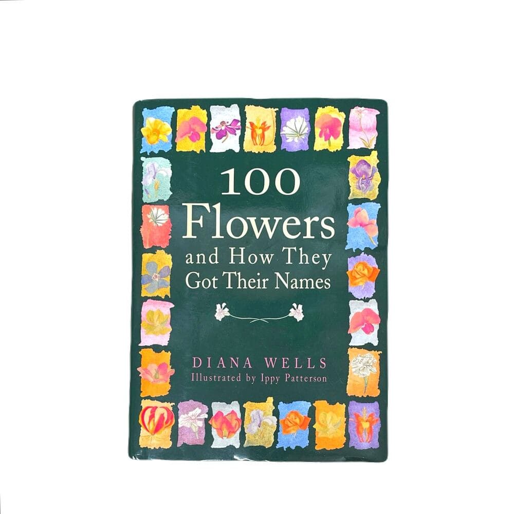 100 Flowers and How They Got Their Names Hardcover Book