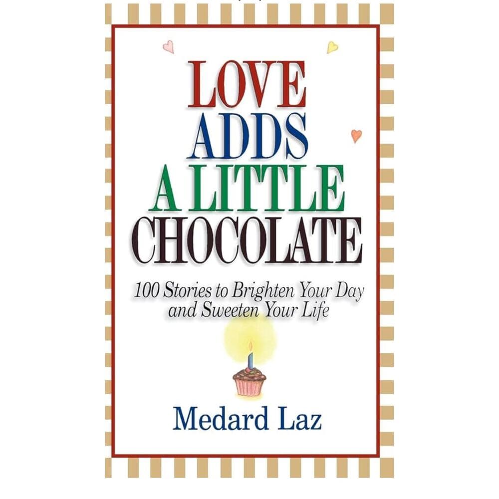 Love Adds a Little Chocolate: 100 Stories to Brighten Your Day and Sweeten book - Thumbnail 6