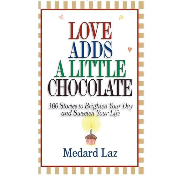 Love Adds a Little Chocolate: 100 Stories to Brighten Your Day and Sweeten book - Thumbnail 7