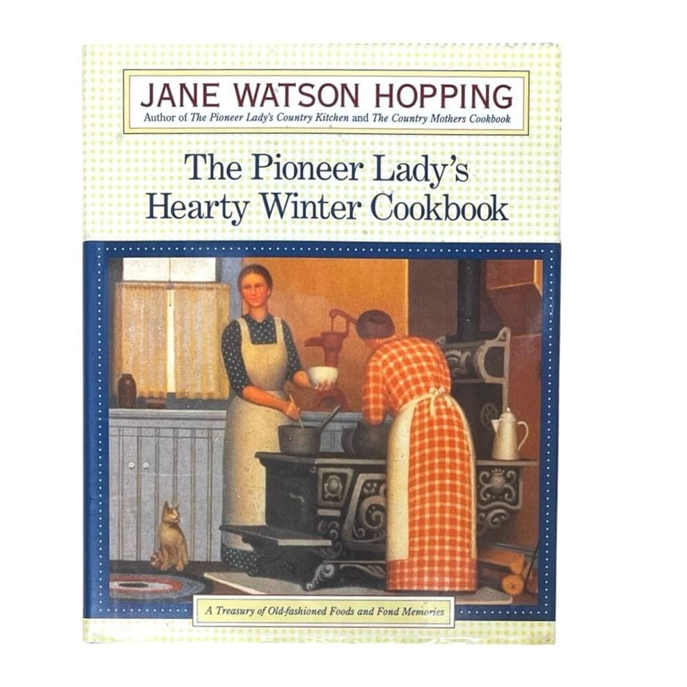 The Pioneer Lady's Hearty Winter Cookbook: A Treasury of Old-Fashioned Foods