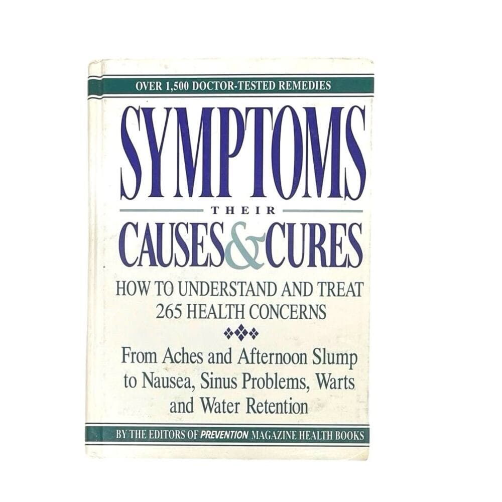 Symptoms: Their Causes & Cures: How to Understand and Treat 265 Health Problems