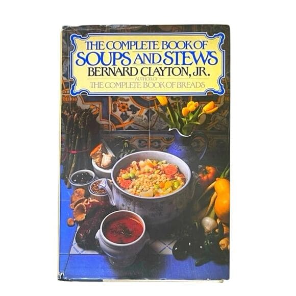 Bernard Clayton Complete Book of Soups and Stews - Thumbnail 7