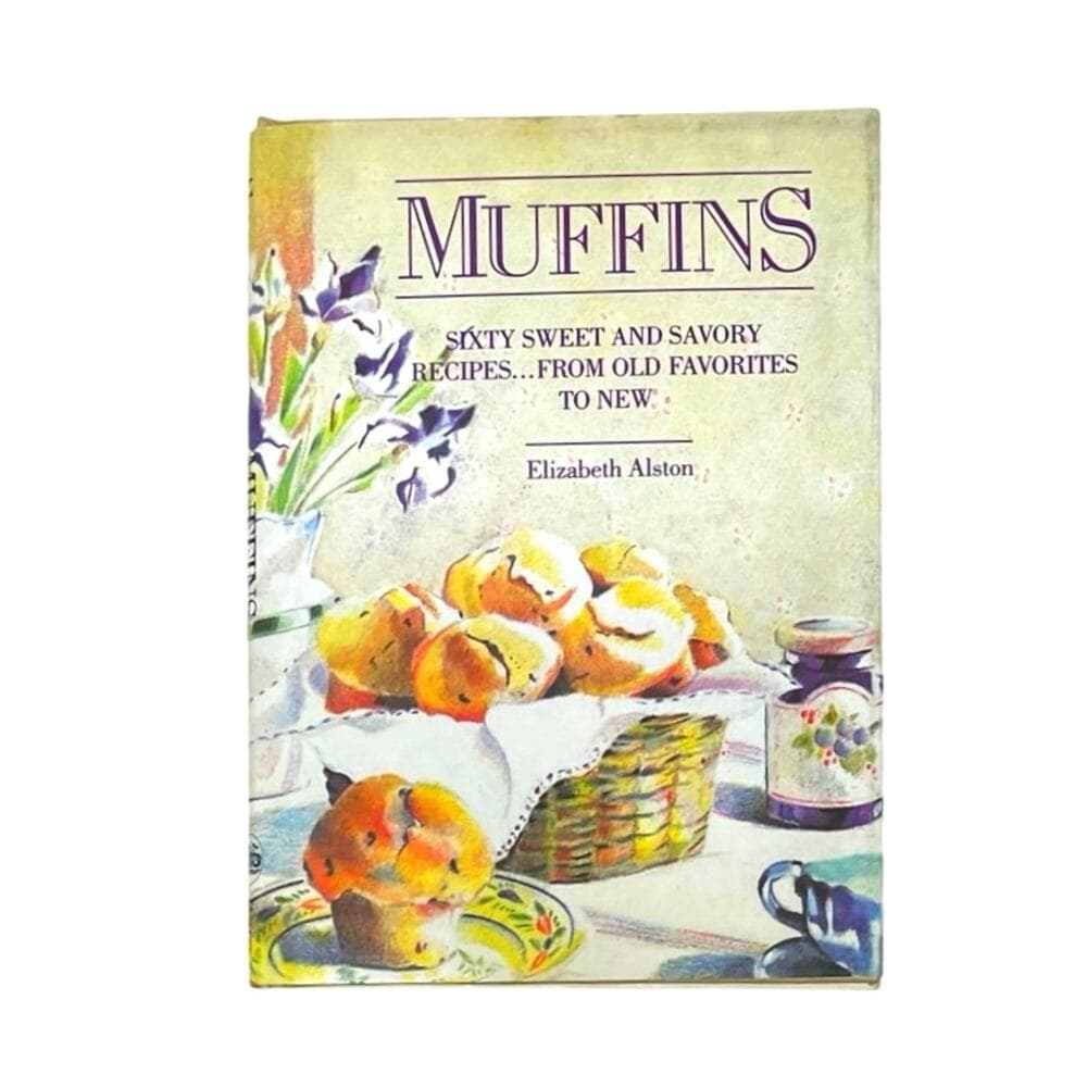 Muffins: Sixty Sweet and Savory Recipes... From Old Favorites to New
