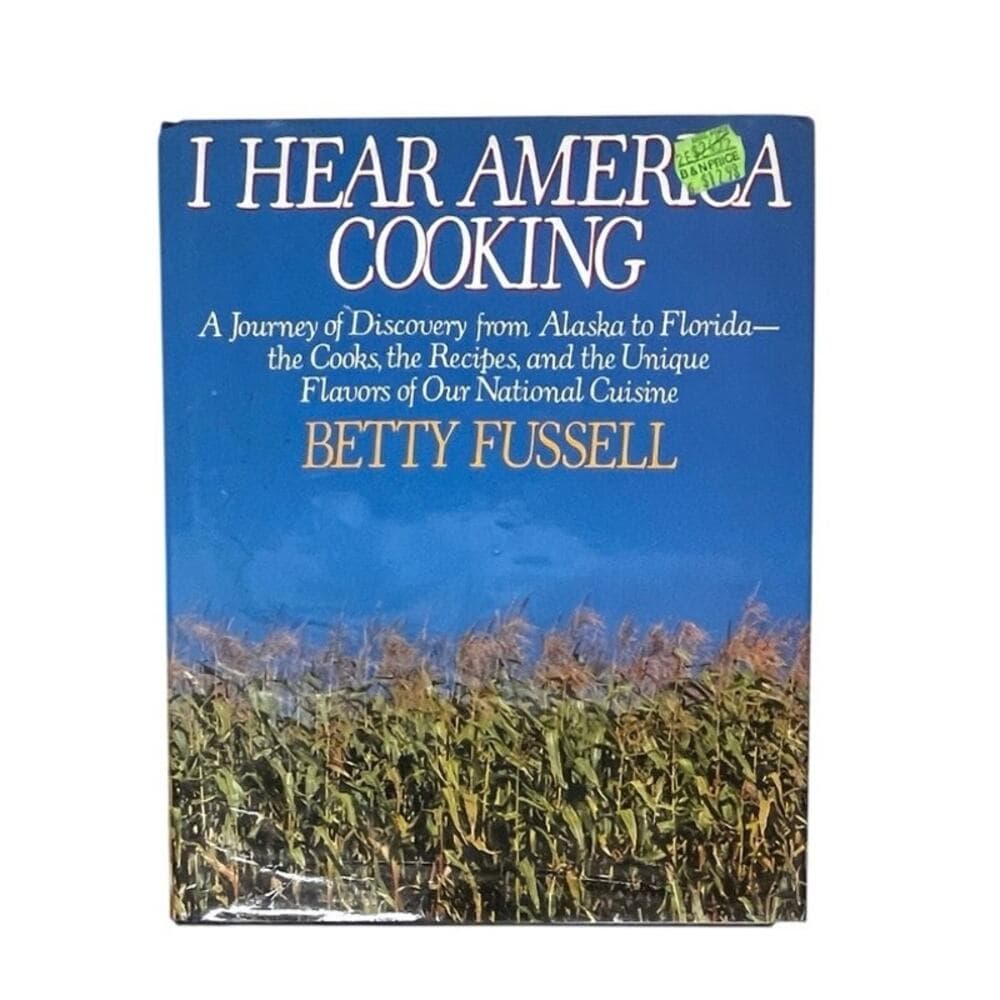 I Hear America Cooking; a Journey of Discovery from alaska to florida- the Cooks
