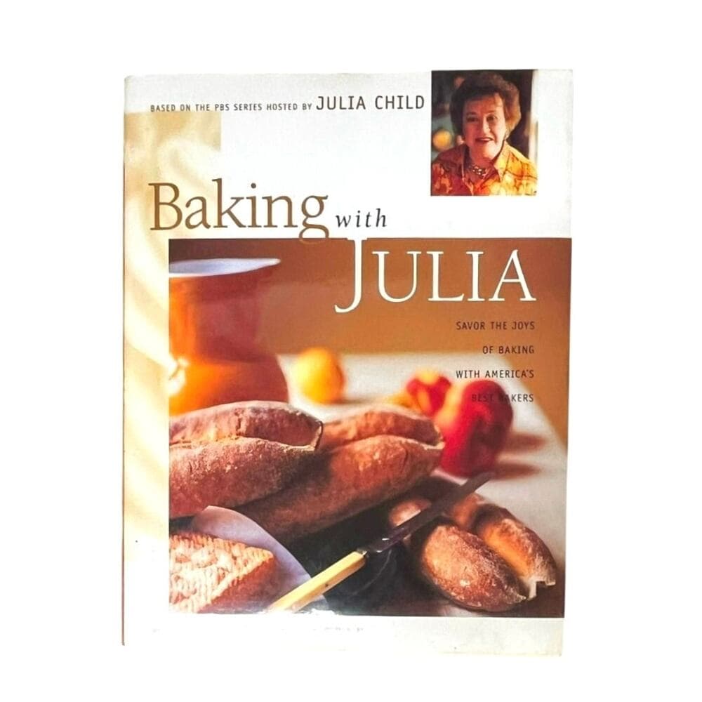 Baking with Julia: Savor the Joys of Baking with America's Best Bakers