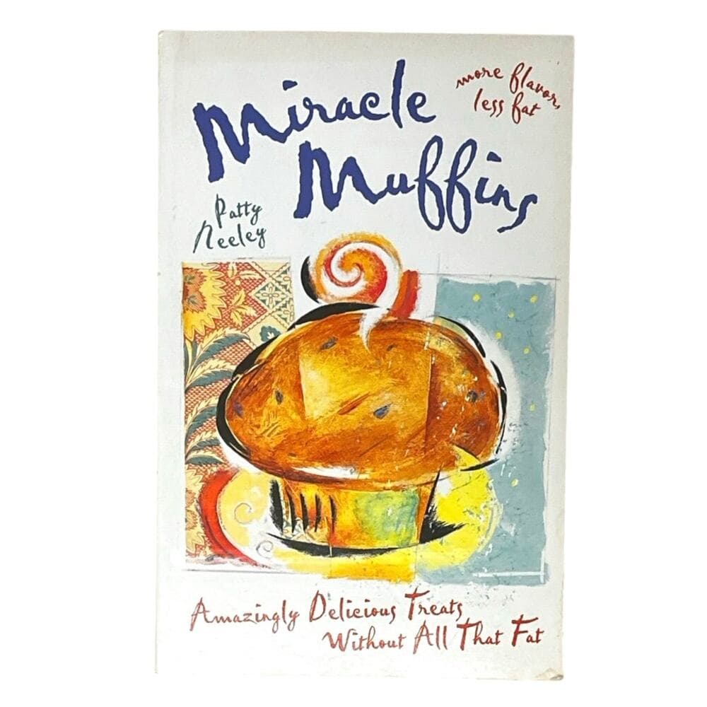 Miracle Muffins: Amazingly Delicious Treats Without All That Fat Book