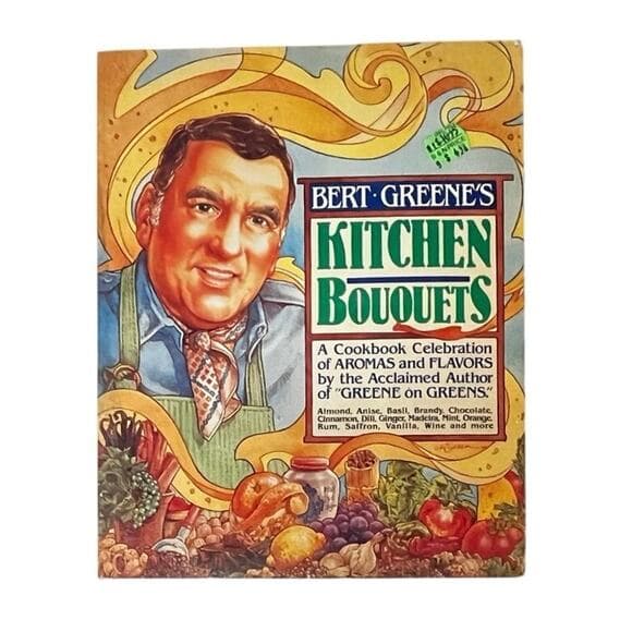 Bert Greene's Kitchen Bouquets: A Cookbook Celebration of Aromas and Flavors - Thumbnail 6