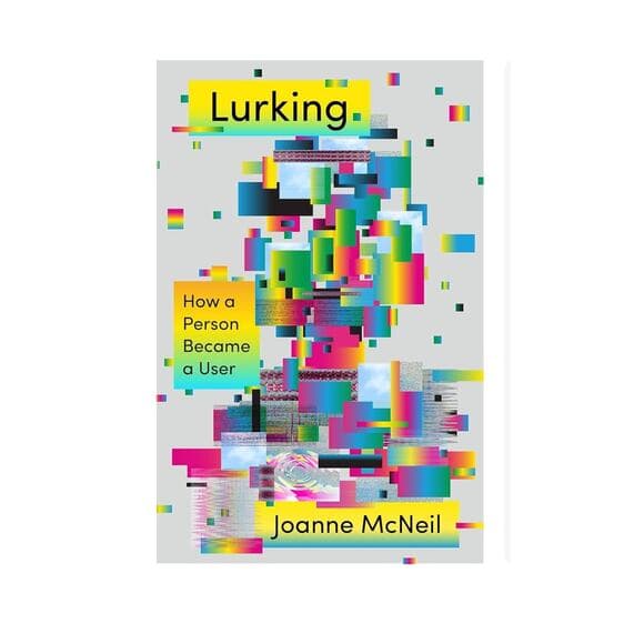 Lurking How A Person Becomes A User Book By Joanne McNeil - Thumbnail 5