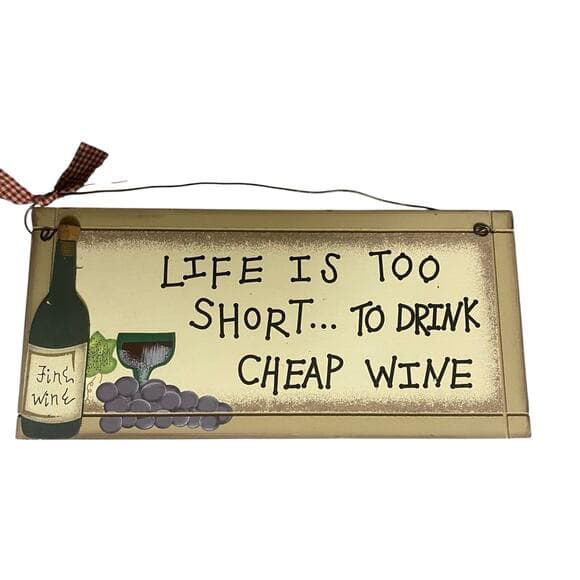 Life is too short to drink cheap wine - Thumbnail 4