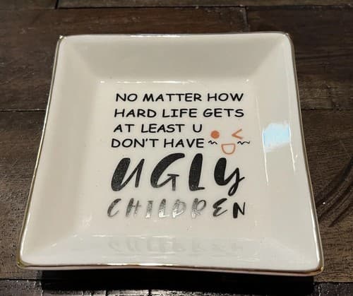 Funny Gift for Mom Mother Friend Sister Grandmother Jewelry Dish Ugly Children