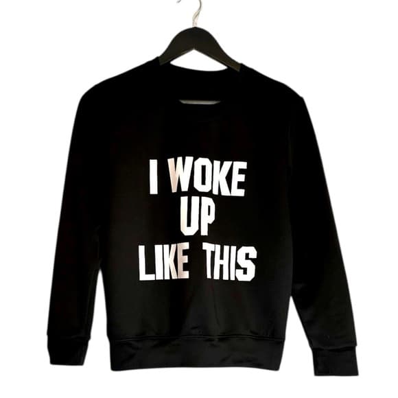 “I Woke Up Like This” Black Pullover Lightweight Sorta Sweatshirt Sassy Graphic - Thumbnail 6