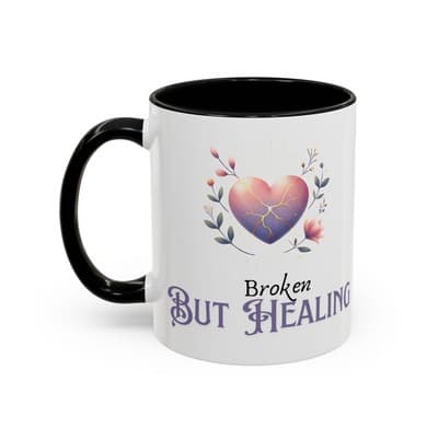 Broken But Healing Coffee Mug 11oz 15oz | Emotional Support Gift for Women