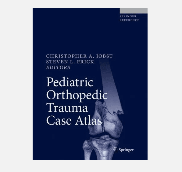Pediatric Orthopedic Trauma Case Atlas