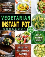 Vegetarian Instant Pot Cookbook for Beginners w/ 101 Easy