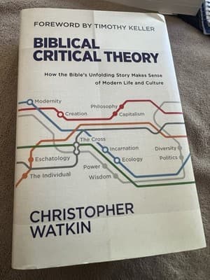 Biblical Critical Theory: How the Bible's Unfolding Story Makes Sense of Modern