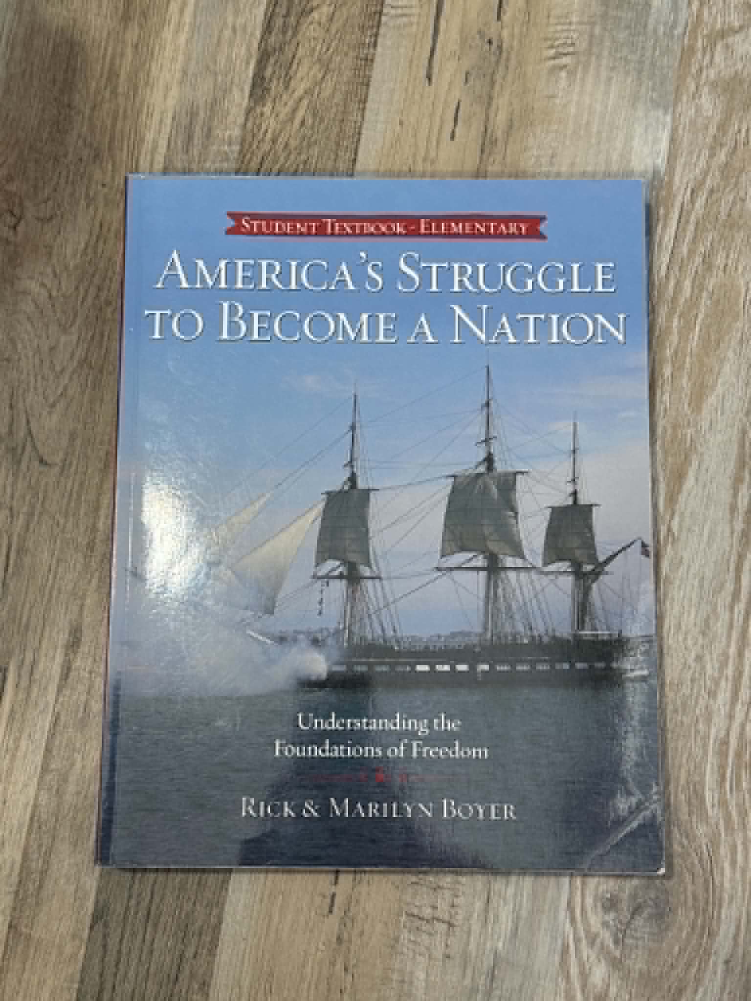 America's Struggle to Become a Nation Textbook by Rick & Marilyn Boyer