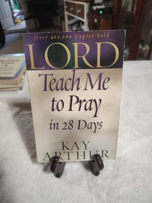 Lord, Teach Me to Pray in 28 Days by Kay Arthur